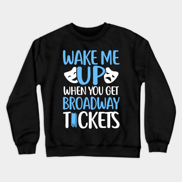 Broadway Tickets Crewneck Sweatshirt by KsuAnn